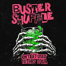 Buster Shuffle - don't get used to this tour 2027 16.01.2027 Arena Wien