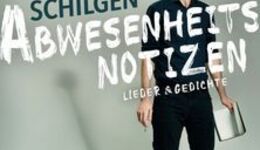 Lennart Schilgen - Abwesenheitsnotizen. Lieder & Gedichte